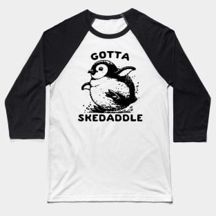 Gotta Skedaddle Penguin Baseball T-Shirt